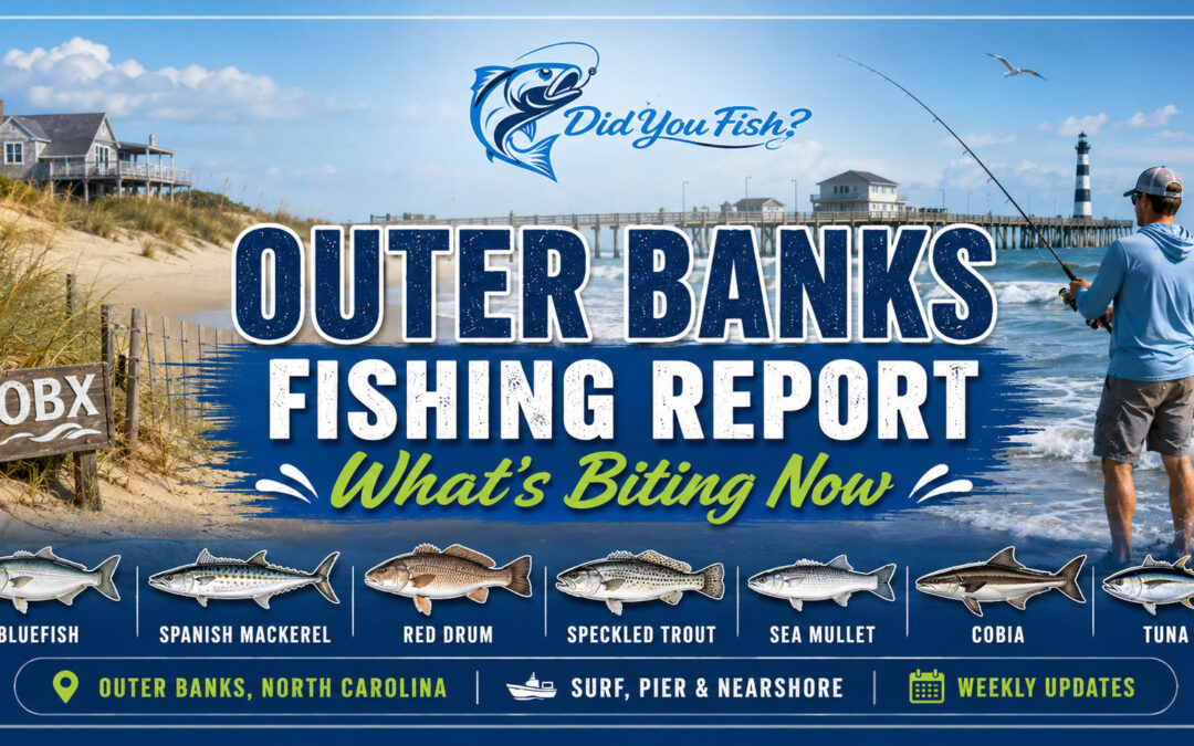 Outer Banks Fishing Report: What’s Biting Now